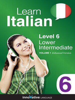 cover image of Learn Italian - Level 6: Lower Intermediate, Volume 1
